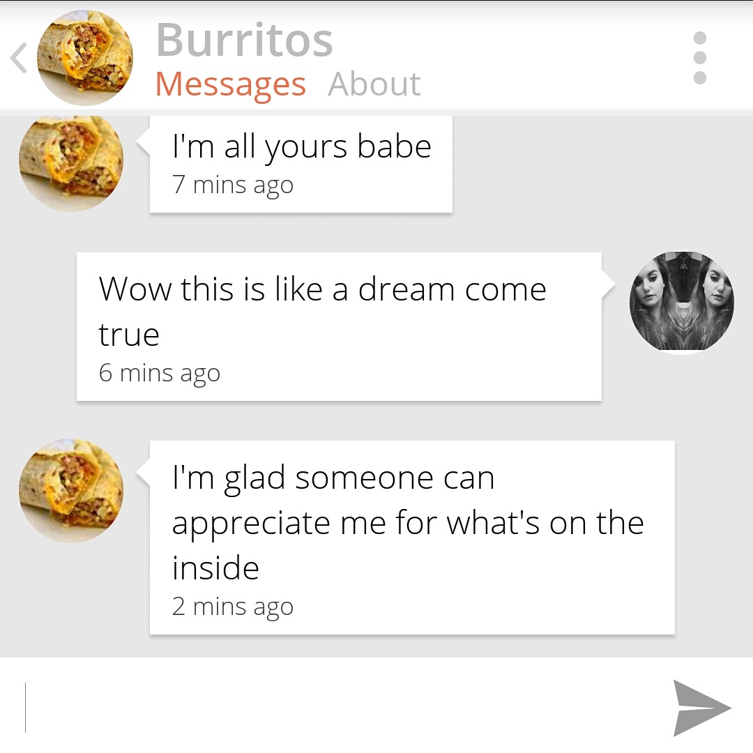tinder for a quickie - Burritos Messages About I'm all yours babe 7 mins ago Wow this is a dream come true 6 mins ago I'm glad someone can appreciate me for what's on the inside 2 mins ago