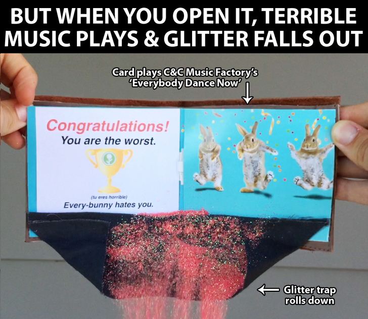 glitter trap wallet - But When You Open It, Terrible Music Plays & Glitter Falls Out Card plays C&C Music Factory's 'Everybody Dance Now' Congratulations! You are the worst. tu eres horrible Everybunny hates you. Glitter trap rolls down