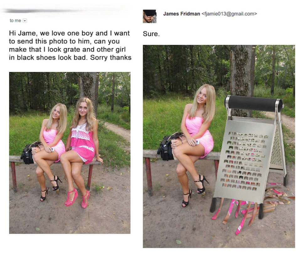 make me look grate - James Fridman  to me Sure. Hi Jame, we love one boy and I want to send this photo to him, can you make that I look grate and other girl in black shoes look bad. Sorry thanks