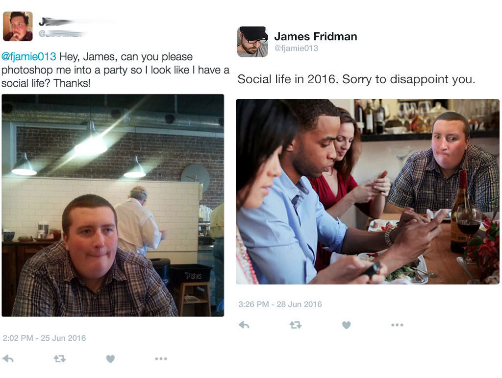 james fridman photoshop - James Fridman Hey, James, can you please photoshop me into a party so I look I have a social life? Thanks! Social life in 2016. Sorry to disappoint you. Distries