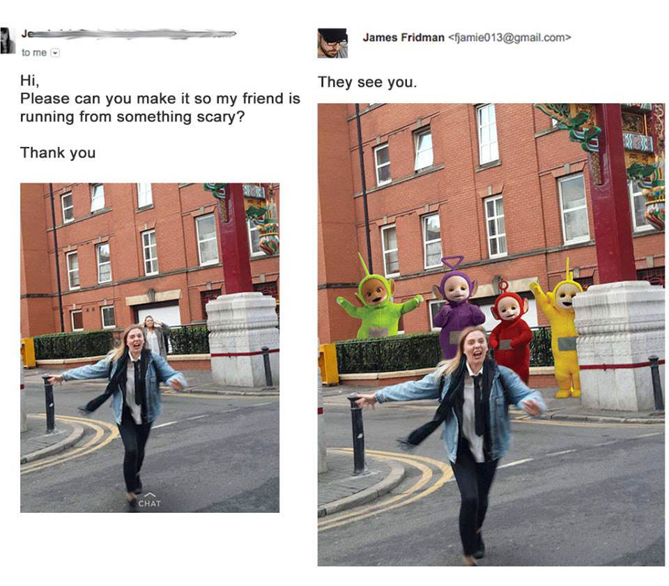 james fridman teletubbies - Jei James Fridman  to me Hi, They see you. Please can you make it so my friend is running from something scary? Thank you Chat