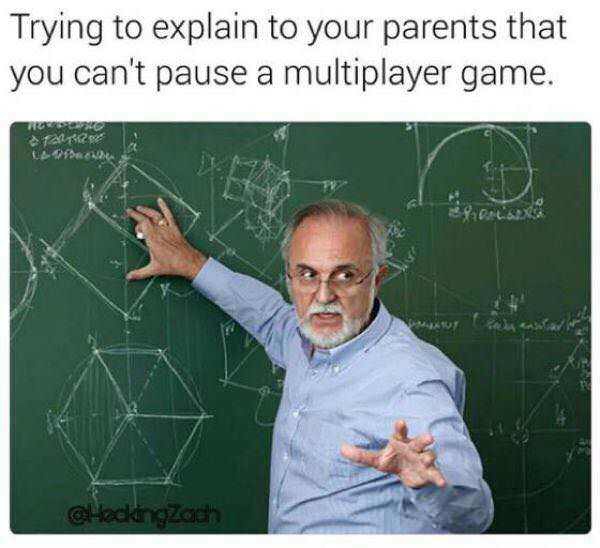 trying to explain meme - Trying to explain to your parents that you can't pause a multiplayer game. Strona
