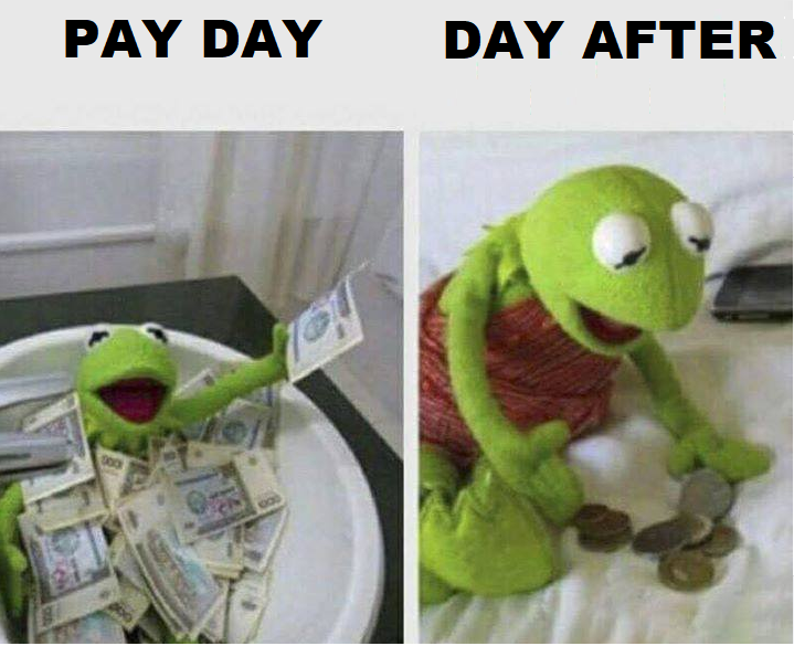 memes kermit - Pay Day Day After