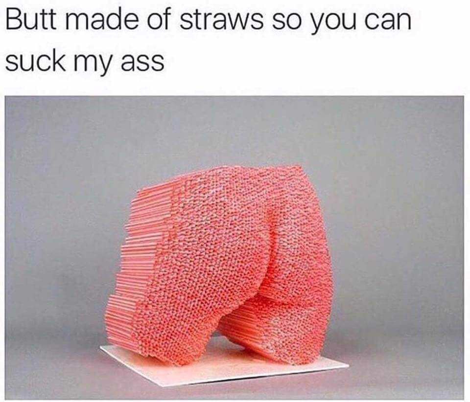 work meme about sucking ass with a straws shaped into a butt