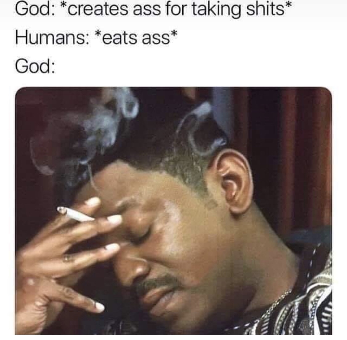 work meme about god reacting to find out about eating ass