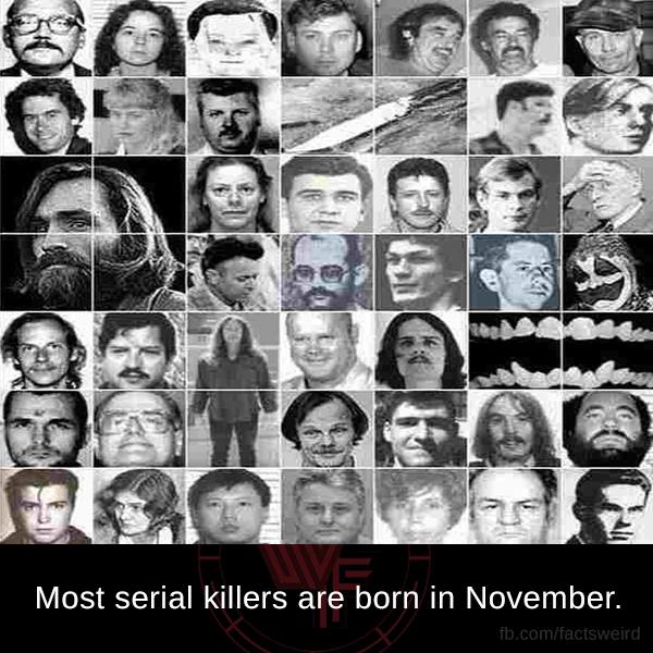 top 10 serial killers - Most serial killers are born in November. fb.comfactsweird