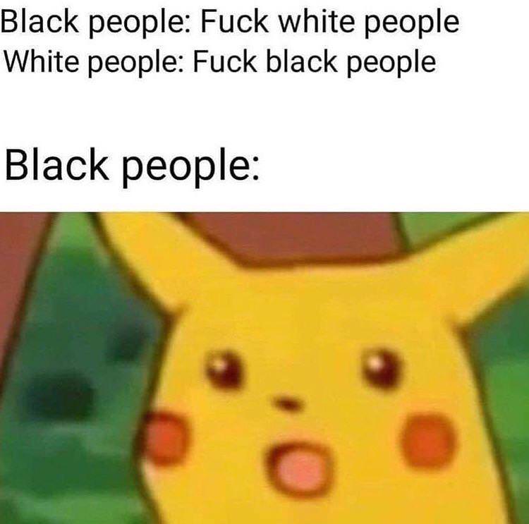 2019 memes cartoon - Black people Fuck white people White people Fuck black people Black people
