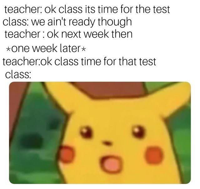 roleplay memes - teacher ok class its time for the test class we ain't ready though teacher ok next week then one week later teacherok class time for that test class