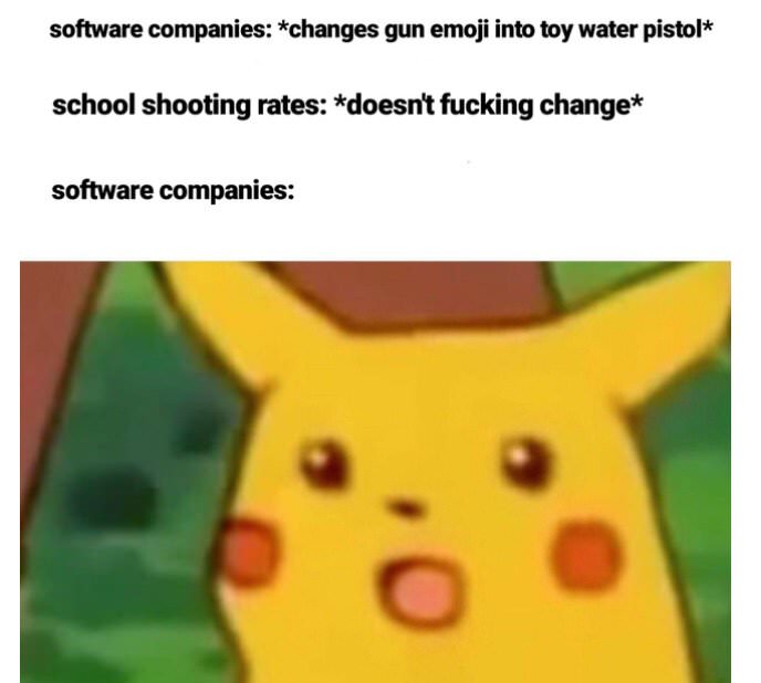 css pikachu meme - software companies changes gun emoji into toy water pistol school shooting rates doesn't fucking change software companies
