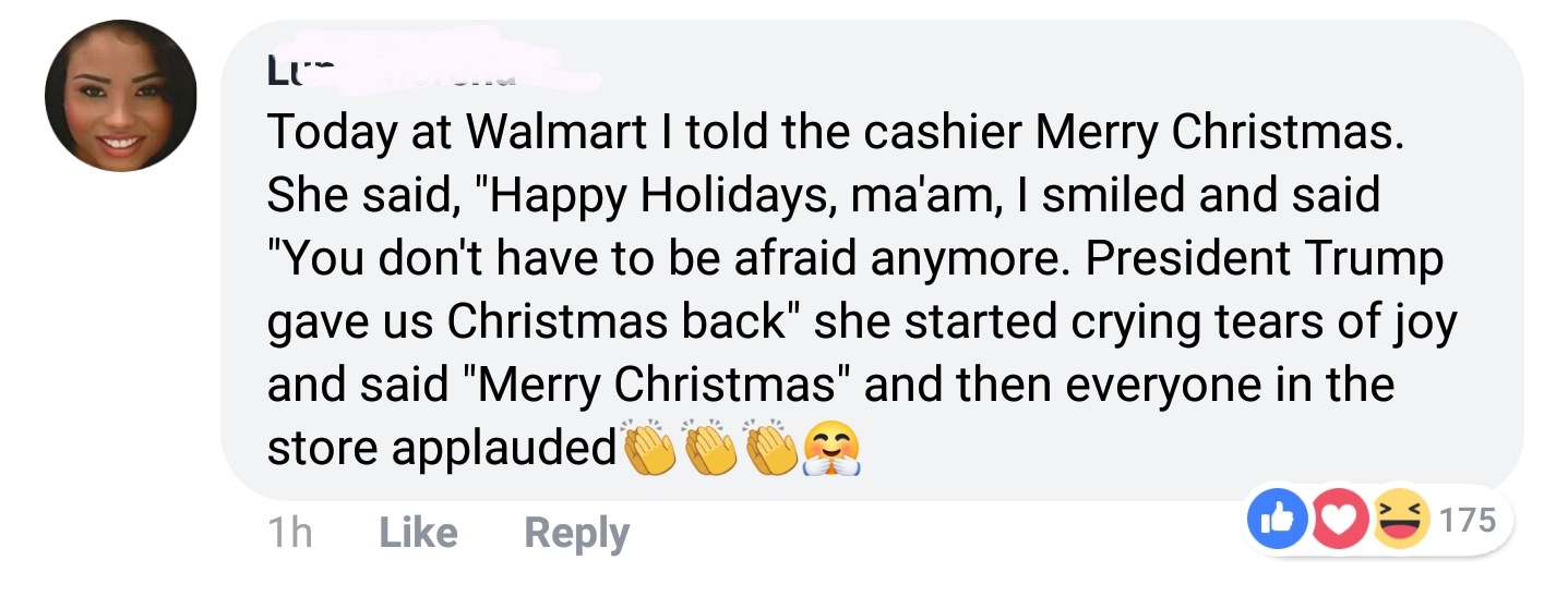 trump gave us christmas back - Li" Today at Walmart I told the cashier Merry Christmas. She said, "Happy Holidays, ma'am, I smiled and said "You don't have to be afraid anymore. President Trump gave us Christmas back" she started crying tears of joy and s