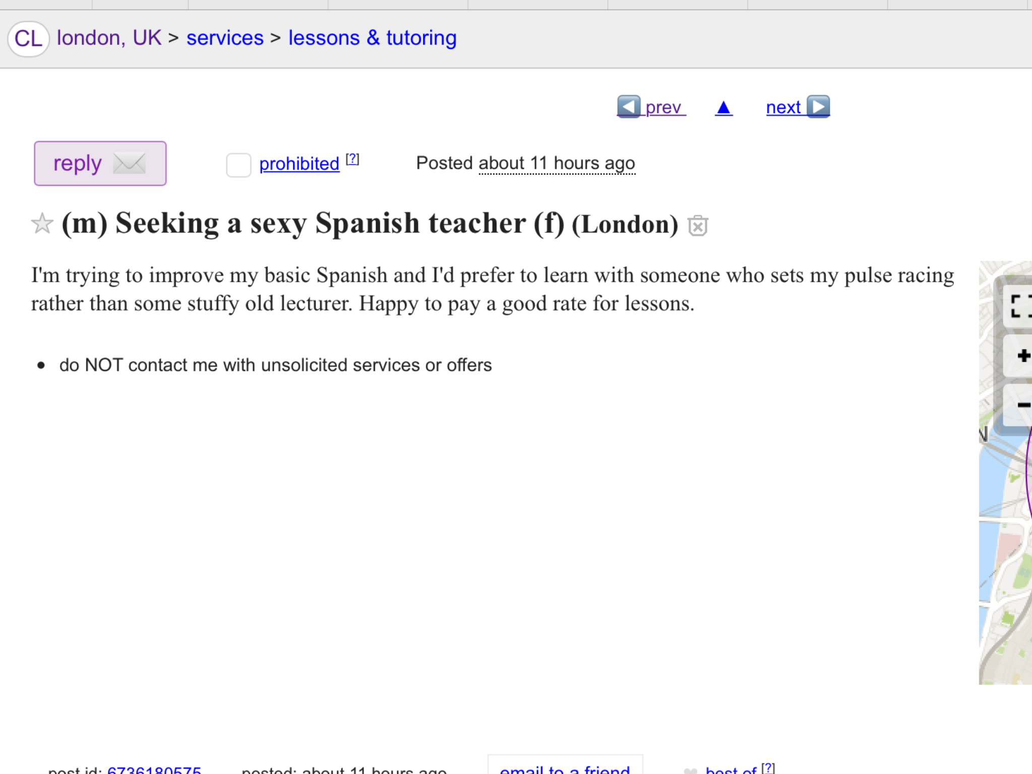 craigslist ad on web page - Cl london, Uk > services > lessons & tutoring prev prev A next next v prohibited 2 Posted about 11 hours ago m Seeking a sexy Spanish teacher f London I'm trying to improve my basic Spanish and I'd prefer to learn with someone 