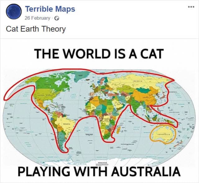 map of the world - Terrible Maps 26 February Cat Earth Theory The World Is A Cat Playing With Australia