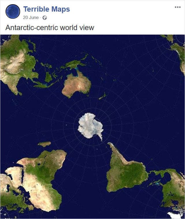 Terrible Maps 20 June Antarcticcentric world view