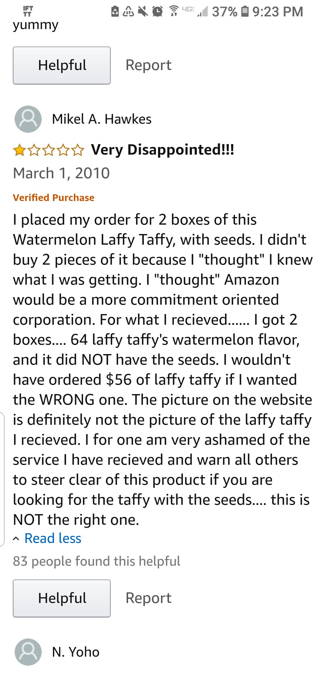 amazon reviews - @ 4637% yummy Helpful Report Mikel A. Hawkes Very Disappointed!!! Verified Purchase I placed my order for 2 boxes of this Watermelon Laffy Taffy, with seeds. I didn't buy 2 pieces of it because I "thought" I knew what I was getting. I "th