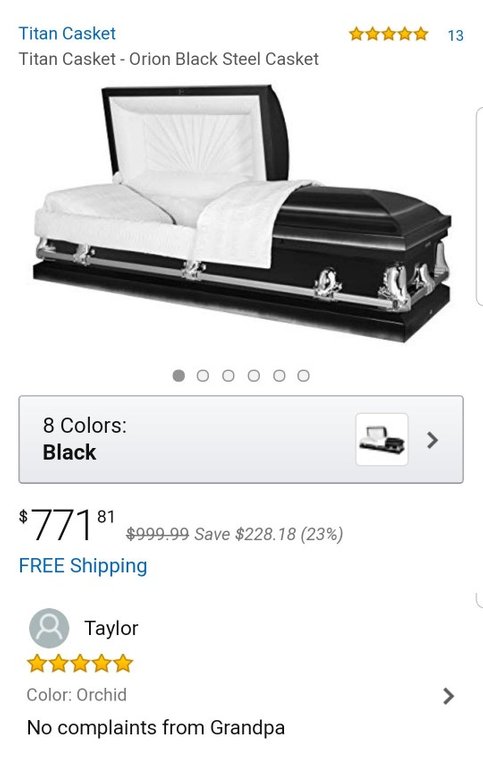 amazon reviews - black casket - Titan Casket Titan Casket Orion Black Steel Casket .Ooooo 8 Colors Black $ 771 81 $999.99 Save $228.18 23% Free Shipping Taylor Color Orchid No complaints from Grandpa