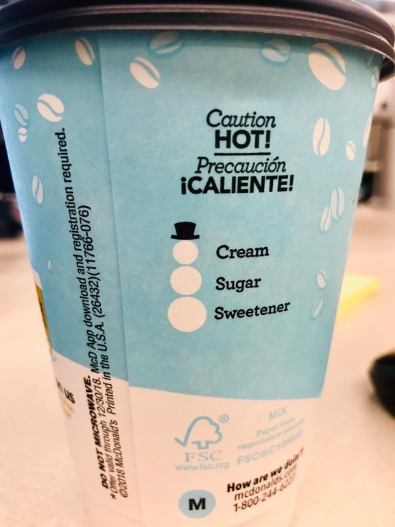 cup - Do Not Microwave. Onter valid through 123018. McD App download and registration required. 2018 McDonald's Printed in the U.S.A. 2643211766076 M www Esc 7800244 mcdonalds Haje Moh Sweetener Sugar . Cream Caliente! Precaucin ! Caution