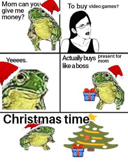 wholesome meme of a mom can you give me money template - To buy video games? Mom can you give me money? Yeeees. Actually buys pres a boss Christmas time