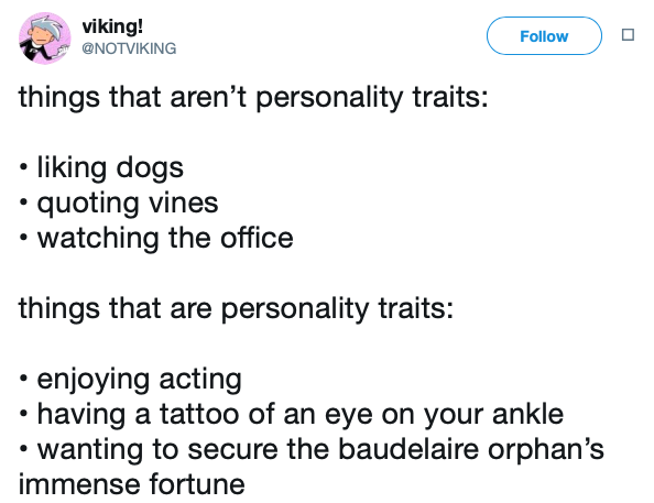 environmental defense fund - viking! things that aren't personality traits liking dogs quoting vines watching the office things that are personality traits enjoying acting having a tattoo of an eye on your ankle wanting to secure the baudelaire orphan's i