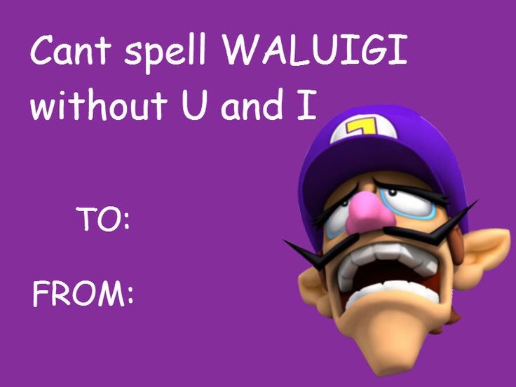 waluigi valentines day cards - Cant spell Waluigi without U and I To From