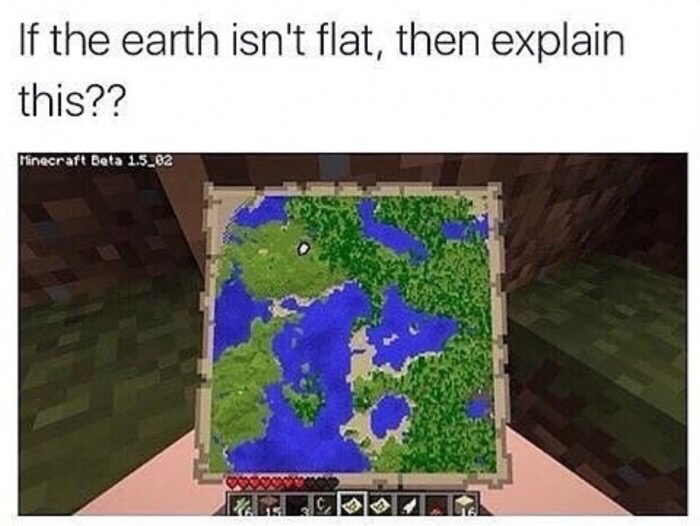 minecraft memes - If the earth isn't flat, then explain this?? Minecraft Beta 1.5_02