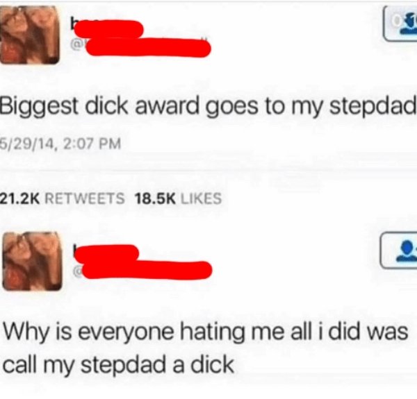 sex meme to him - Biggest dick award goes to my stepdad 52914, Why is everyone hating me all i did was call my stepdad a dick