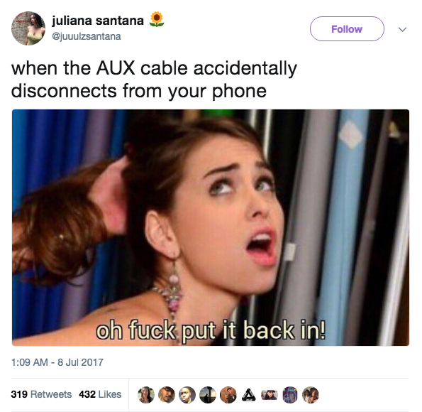risque memes - juliana santana when the Aux cable accidentally disconnects from your phone oh fuck put it back in! 319 432 9002 A N