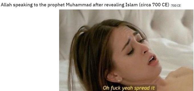 raunchy nsfw meme - Allah speaking to the prophet Muhammad after revealing Islam circa 700 Ce 700 Ce Oh fuck yeah spread it