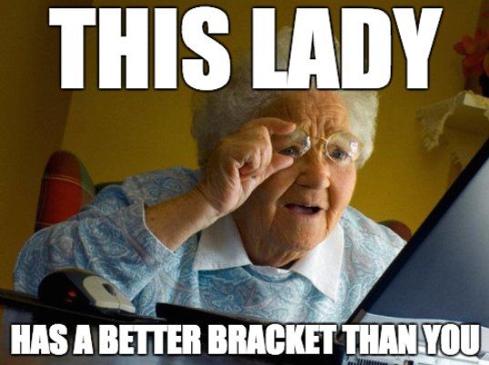 march madness memes 2018 - This Lady Has A Better Bracket Than You