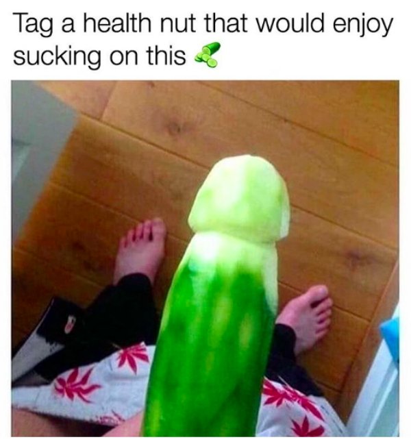 Funniest sex meme photo of a cucumber carved to look like a penis with the text 'tag a health nut that would enjoy sucking on this'