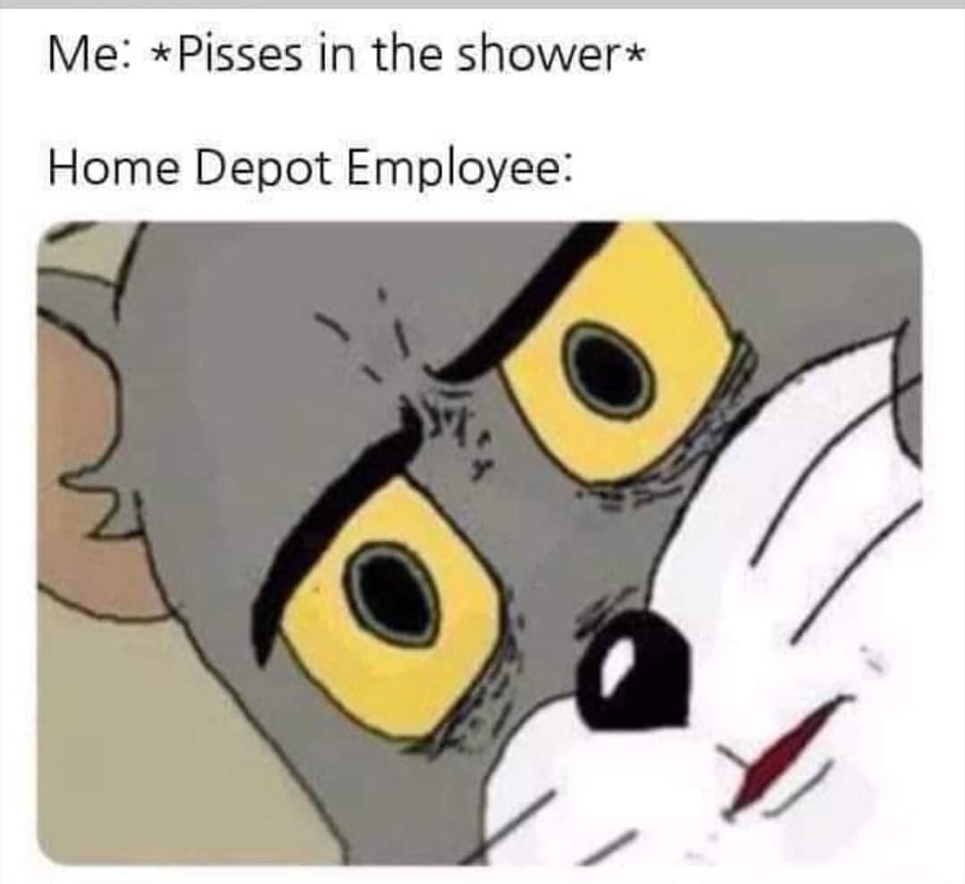 concerned cat meme - Me Pisses in the shower Home Depot Employee