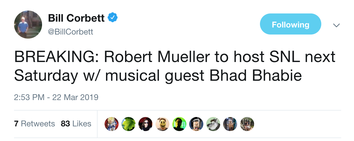 Robert Mueller Special Report Funny Tweets ' Breaking: Robert Mueller to host SNL next Saturday w/ musical guest Bhad Bhabie'
