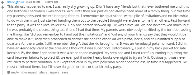 Starling Prime points . 4 days ago This almost happened to me. I was really shy growing up. Didn't have any friends but that never bothered me until this one birthday I had when I was about 8 or 9. Until then our parties had always been more of a family…