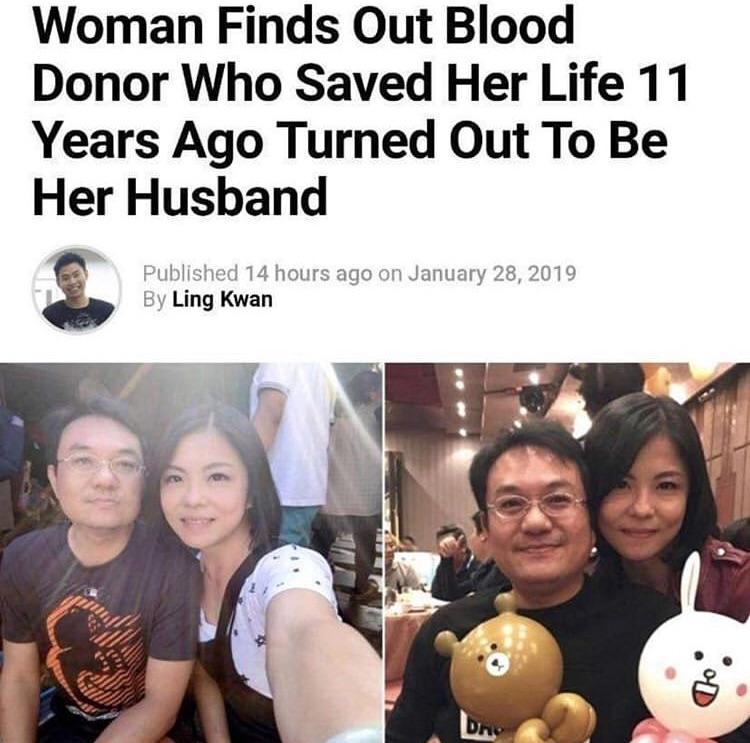 coincidence - Woman Finds Out Blood Donor Who Saved Her Life 11 Years Ago Turned Out To Be Her Husband Published 14 hours ago on By Ling Kwan