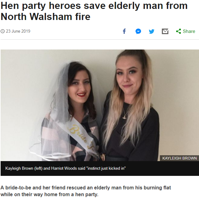photo caption - Hen party heroes save elderly man from North Walsham fire f y 3 Brides Kayleigh Brown Kayleigh Brown left and Harriot Woods said "instinct just kicked in", A bridetobe and her friend rescued an elderly man from his burning flat while on th