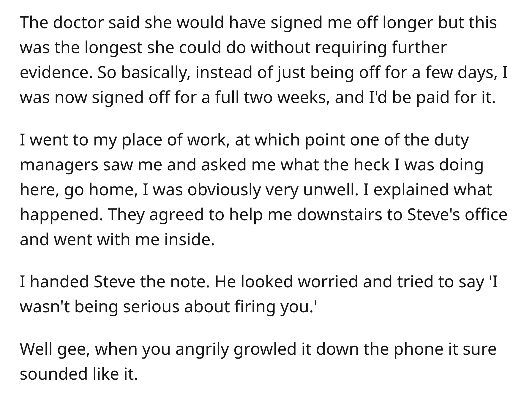 Boss Illegally Demands Doctor’s Note, So Doctor Recommends 2 Weeks Off - angle - The doctor said she would have signed me off longer but this was the longest she could do without requiring further evidence. So basically, instead of just being off for a fe