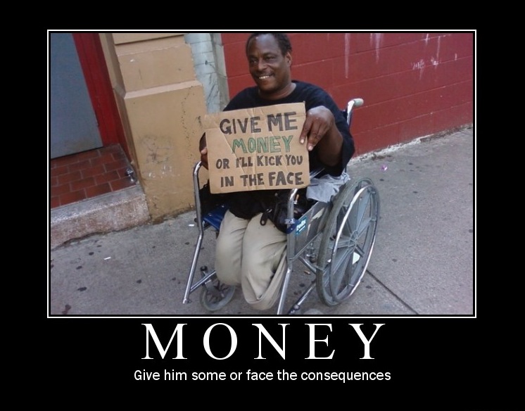 Give him money or get kicked in the face!
