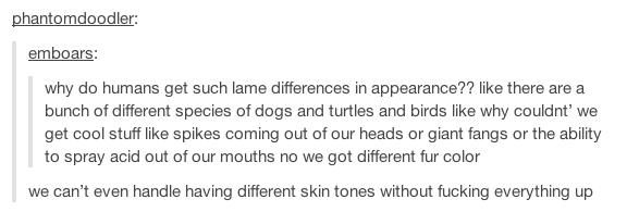 tumblr - knowledge tumblr posts - phantomdoodler emboars why do humans get such lame differences in appearance?? there are a bunch of different species of dogs and turtles and birds why couldnt' we get cool stuff spikes coming out of our heads or giant fa