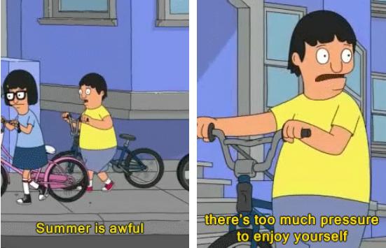 bobs burger memes - O Summer is awful there's too much pressure to enjoy yourself