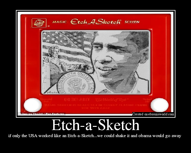 if only the USA worked like an Etch-a-Sketch....we could shake it and obama would go away 