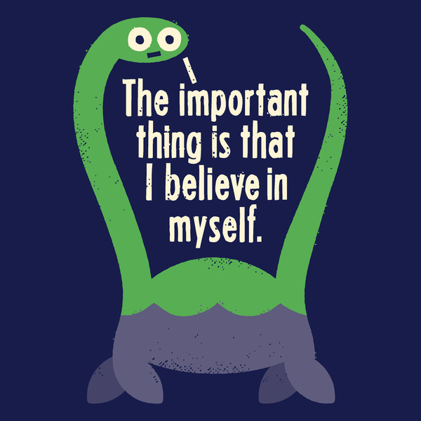 cute the loch ness monster - 00 The important thing is that I believe in myself.