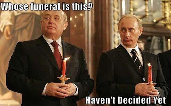 best putin memes - Whose funeral is this? Haven't Decided Yet
