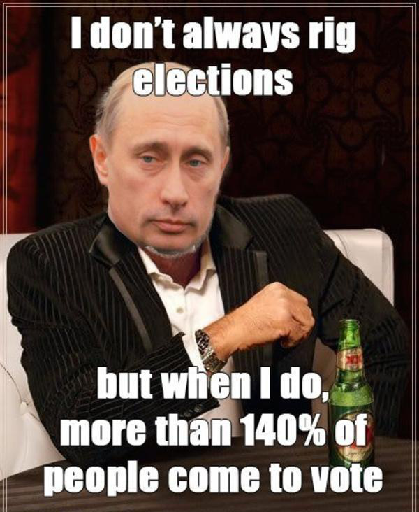 putin election meme - I don't always rig elections but when I do, more than 140% of people come to vote