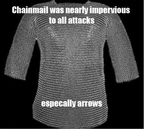 chain mail - Chainmail was nearly impervious to all attacks especally arrows