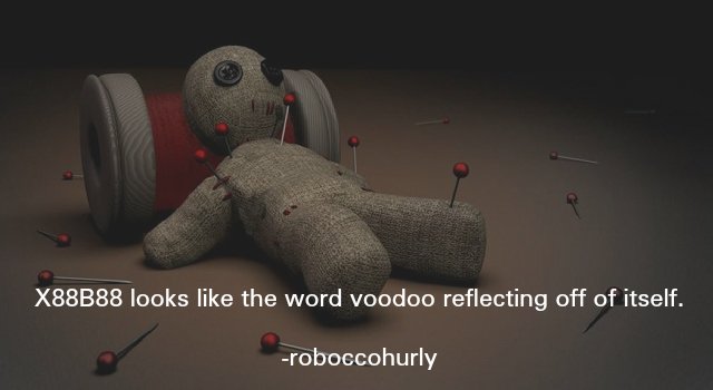 witchcraft poppet - X88B88 looks the word voodoo reflecting off of itself. roboccohurly