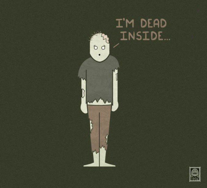 dead inside - I'M Dead Inside....