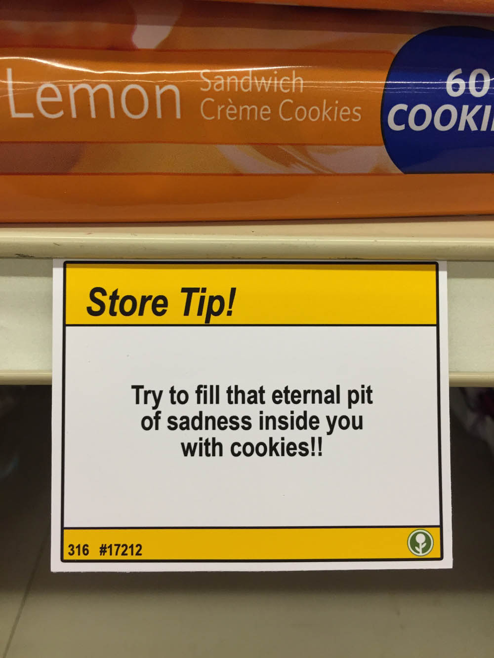 funny signs obvious plant - Sandwich Lemon Crme Cookies 60 Cooki Store Tip! Try to fill that eternal pit of sadness inside you with cookies!! 316