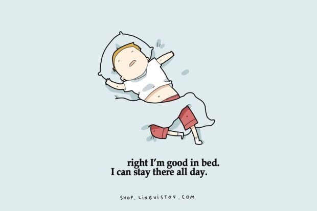 lazy day memes - right I'm good in bed. I can stay there all day. Shop Lingvistov.Com