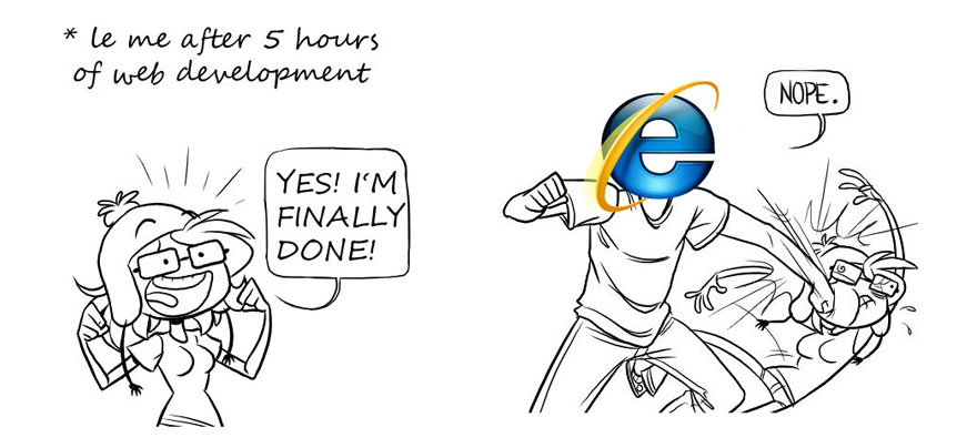 internet explorer meme - le me after 5 hours of web development Nope. Yes! I'M Finally Done! e be