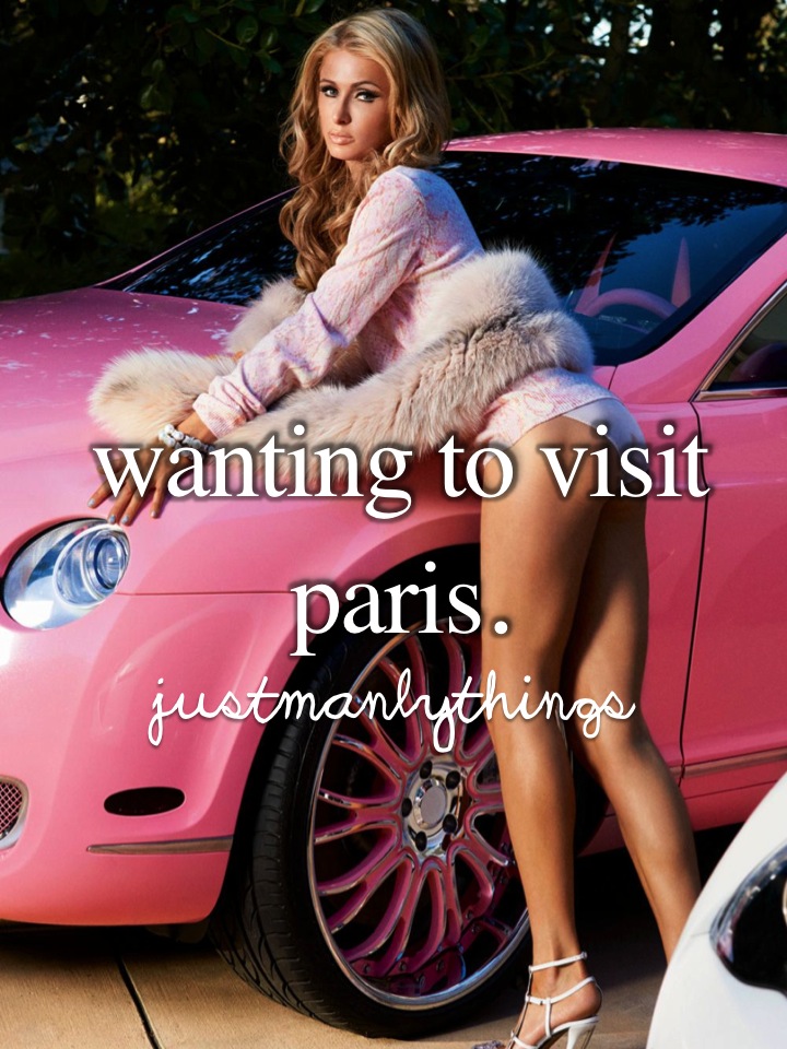 just manly things parody - wanting to visit paris. justmanlythings