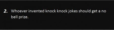 darkness - 2. Whoever invented knock knock jokes should get a no bell prize.